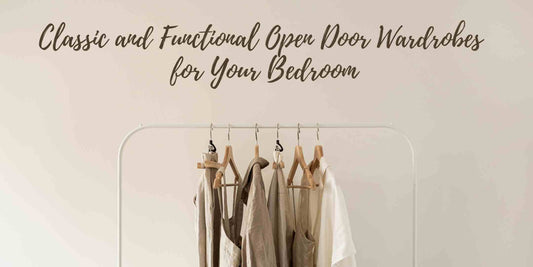 Classic and Functional Open Door Wardrobes for Your Bedroom
